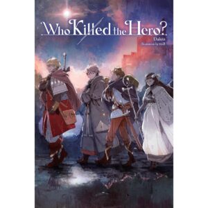 Who Killed The Hero? Light Novel Vol 1
