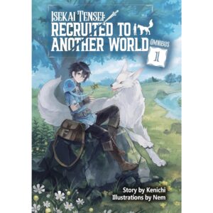 Isekai Tensei: Recruited To Another World Light Novel Omnibus Vol 1