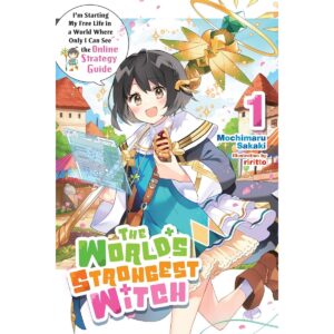 The World's Strongest Witch Light Novel Vol 1 I'm Starting My Free Life In A World Where Only I Can See The Online Strategy Guide