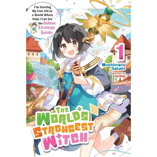 The World's Strongest Witch Light Novel Vol 1 I'm Starting My Free Life In A World Where Only I Can See The Online Strategy Guide