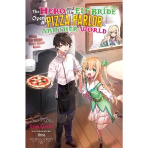 The Hero And His Elf Bride Open A Pizza Parlor In Another World Light Novel Vol 1