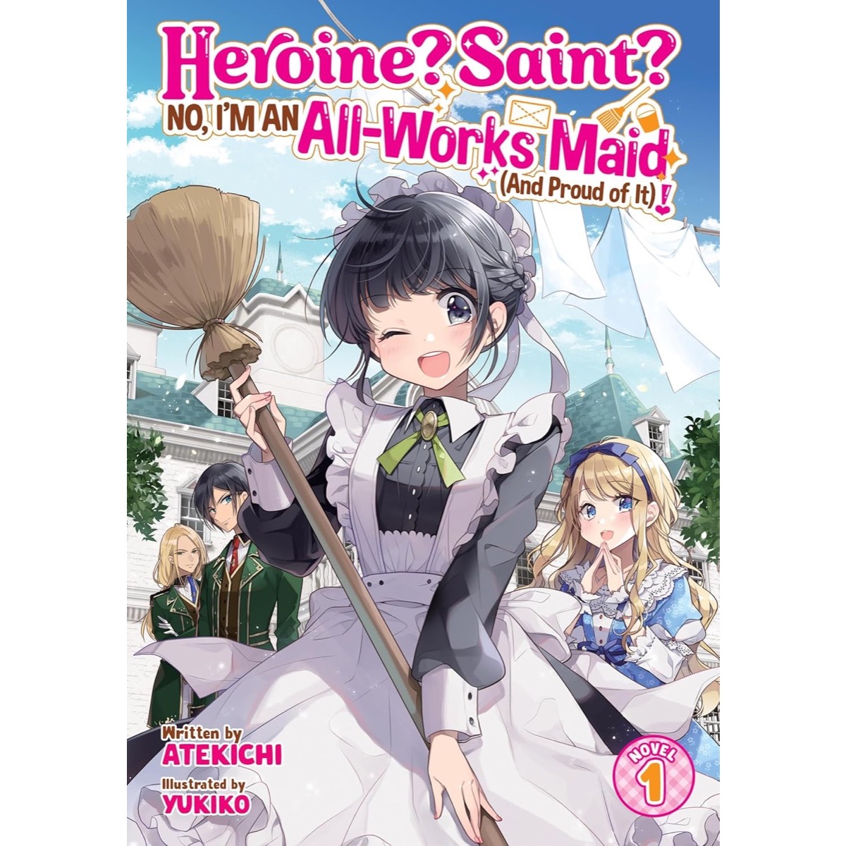 Heroine? Saint? No, I'm An All-Works Maid (And Proud Of It!) Light Novel Vol 1