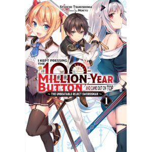 I Kept Pressing The 100-Million-Year Button And Came Out On Top Light Novel Vol 1