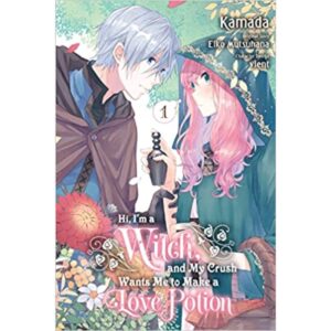 Hi, I'm A Witch, And My Crush Wants Me To Make A Love Potion Vol 1