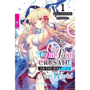 Our Last Crusade Or The Rise Of A New World Light Novel Vol 1