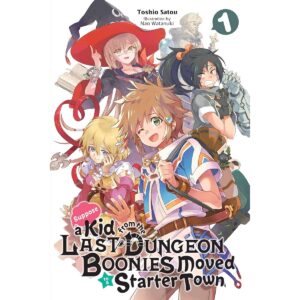 Suppose A Kid From The Last Dungeon Boonies Moved To A Starter Town Light Novel Vol 1