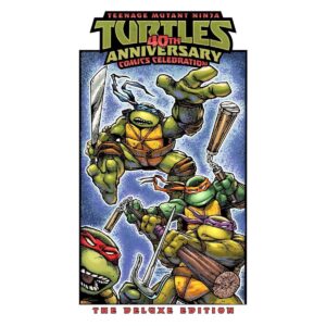 Teenage Mutant Ninja Turtles 40th Anniversary Comics Celebration The Deluxe Edition