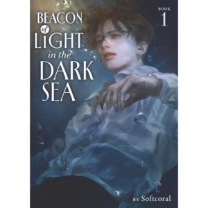 Beacon Of Light In The Dark Sea Light Novel Vol 1