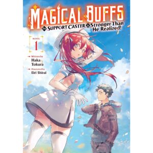 Magical Buffs The Support Caster Is Stronger Than He Realized! Light Novel Vol 1