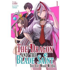 The Dragon And The Blade Saint Light Novel Vol 1 This Isn't Where We End
