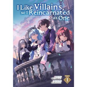 I Like Villains, So I Reincarnated As One Light Novel Vol 1