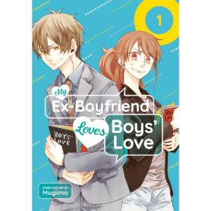 My Ex-Boyfriend Loves Boys’ Love Vol 1