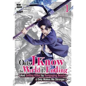 Only I Know The World Is Ending And Getting Killed By Rampaging Beasts Only Makes Me Stronger Vol 1