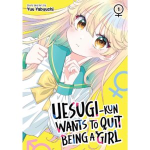 Uesugi-kun Wants To Quit Being A Girl Vol 1